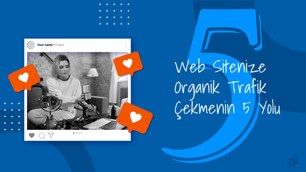 Web Sitenize Organik Trafik Çekmenin 5 Yolu Features Image