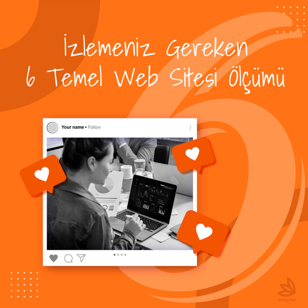 Web Sitesi Metrikleri: İzlemeniz Gereken 6 Temel Ölçüm MI