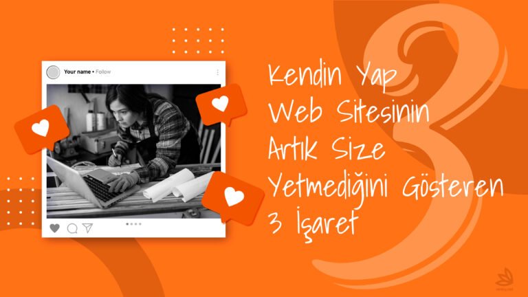 Kendin Yap Web Sitesinin Artık Size Yetmediğini Gösteren 3 İşaret Features